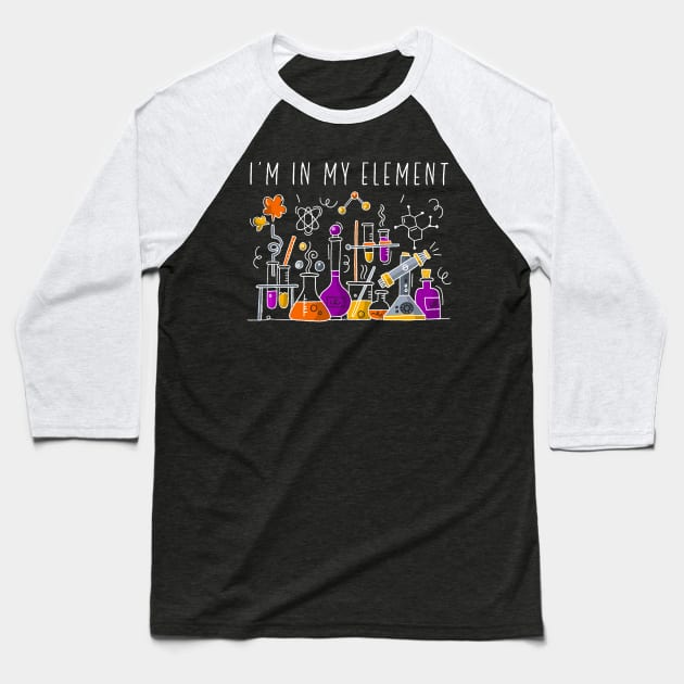 I'm In My Element Baseball T-Shirt by stayilbee